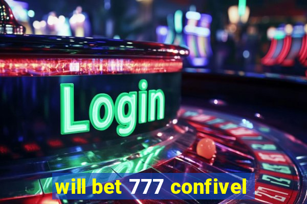 will bet 777 confivel